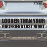 LOUDER THAN YOUR GIRLFRIEND LAST NIGHT 데칼