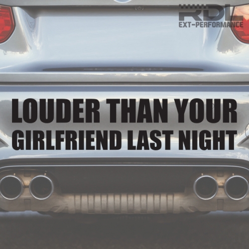 LOUDER THAN YOUR GIRLFRIEND LAST NIGHT 데칼