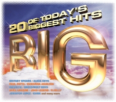 Big - 20 Of Today's Biggest Hits : Britney Spears, Alicia Keys, Backstreet Boys, Westlife, John Legend, Avril Lavigne, Jennifer Lopez, Justin Timberlake, Christina Aguilera, Ciara, Chris Brown, R. Kelly, Joe, Sean Kingston, Shayne Ward etc.