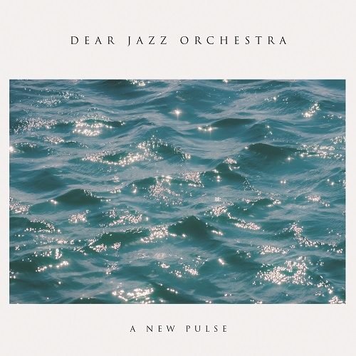 디어 재즈 오케스트라 (Dear Jazz Orchestra) - A New Pulse