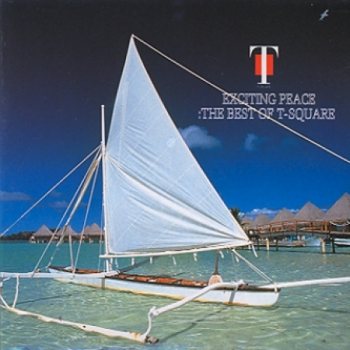 T-Square - Exciting Peace (Best Of T-Square)