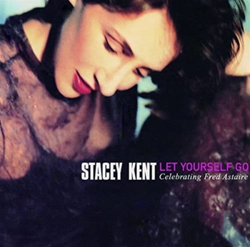 Stacey Kent (스테이시 켄트) - Let Yourself Go: Celebrating Fred Astaire