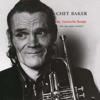 Chet Baker (쳇 베이커) - My Favourite Songs: The Last Great Concert [Remastered] [일본반] [수입]