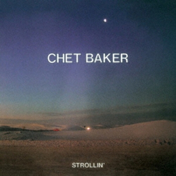 Chet Baker (쳇 베이커) - Strollin' [Remastered][일본반][수입]