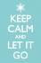 Keep Calm: Let It Go