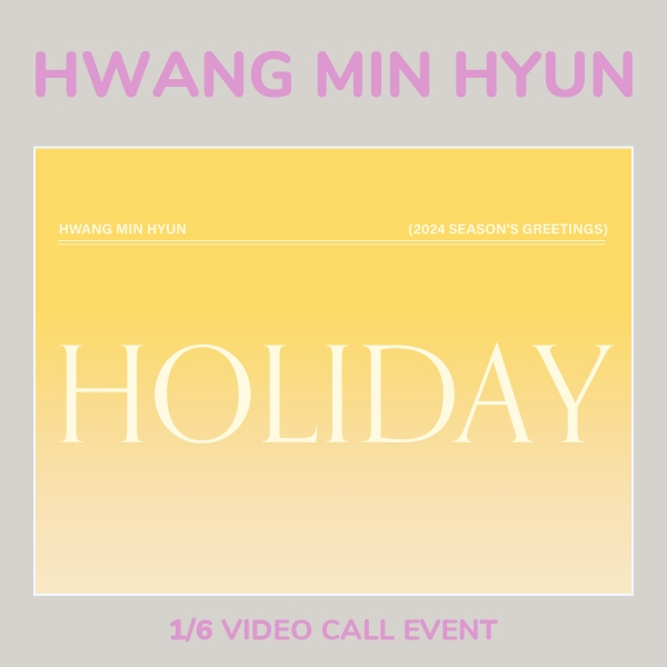 [1/6 VIDEO CALL EVENT] HWANG MIN HYUN - 2024 SEASON’S GREETINGS [HOLIDAY]