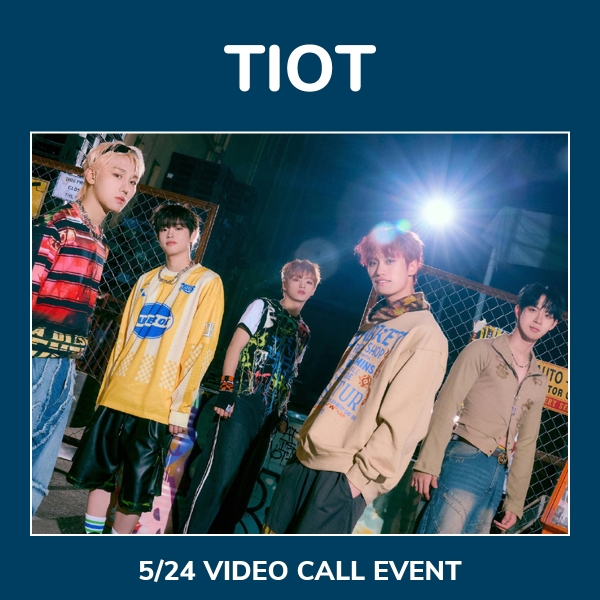 [5/24 VIDEO CALL EVENT] TIOT - Kick-START