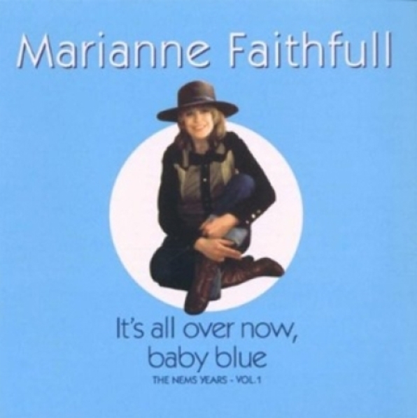 MARIANNE FAITHFULL - IT S ALL OVER NOW, BABY BLUE (THE NEW YEARS VOL.1) (EU)