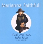 MARIANNE FAITHFULL - IT S ALL OVER NOW, BABY BLUE (THE NEW YEARS VOL.1) (EU)