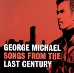 GEORGE MICHAEL - SONGS FROM THE LAST CENTURY