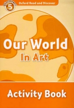 Oxford Read and Discover 5 Our World In Art Activity Book isbn 9780194645140