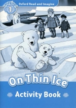 Oxford Read and Imagine 1 : On Thin Ice Activity Book isbn 9780194709354