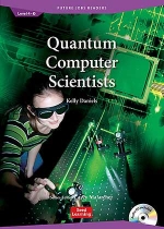 Future Jobs Readers Level 4 Quantum Computer Scientists (Book with CD) isbn 9781943980505